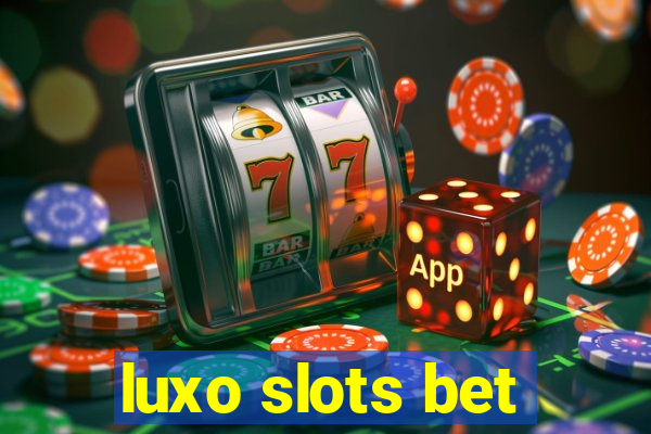 luxo slots bet